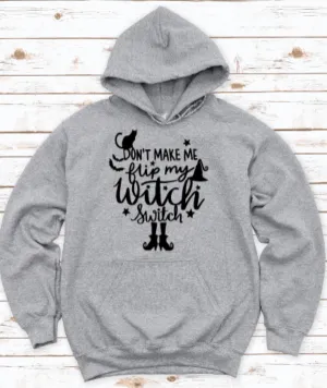 Don't Make Me Flip My Witch Switch Halloween Gray Unisex Hoodie Sweatshirt