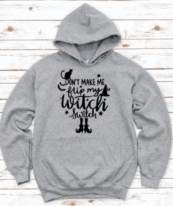 Don't Make Me Flip My Witch Switch Halloween Gray Unisex Hoodie Sweatshirt